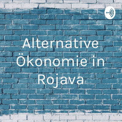 Alternative Ökonomie in Rojava