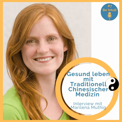 episode #7 Gesund leben mit Traditionell Chinesischer Medizin- Expertinneninterview mit Marilena Muthig artwork