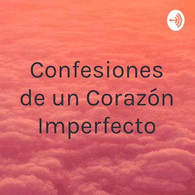 episode Confesiones de un Corazón Imperfecto (Trailer) artwork