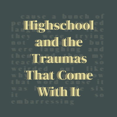 episode Highschool and the Traumas That Come With It artwork