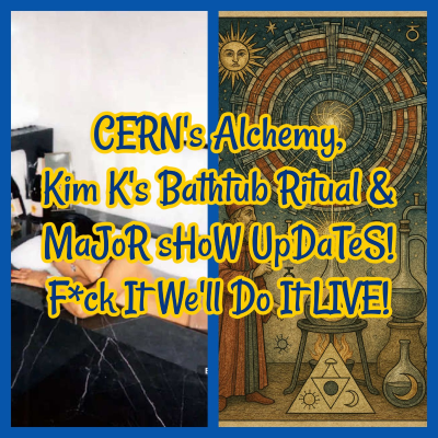 episode Conspiracy Catch Up LIVE Show: CERN's Alchemy, Kim K's Bathtub Ritual & MaJoR sHoW UpDaTeS! artwork