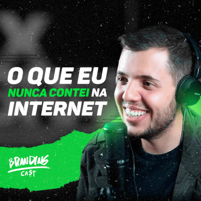 episode BrandingCast #001 O QUE EU NUNCA CONTEI NA INTERNET artwork