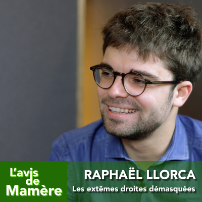 episode #13. Raphael Llorca : les extrêmes droites démasquées artwork