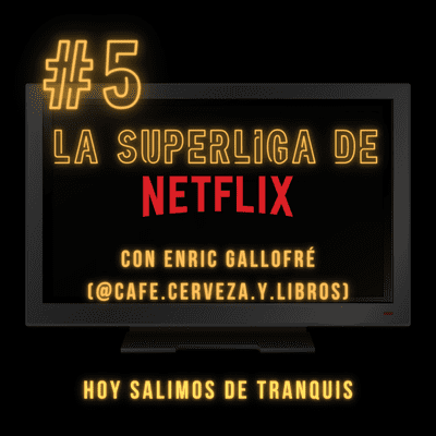 episode #5 La Superliga de Netflix, con Enric Gallofré (@cafe.cerveza.y.libros) artwork