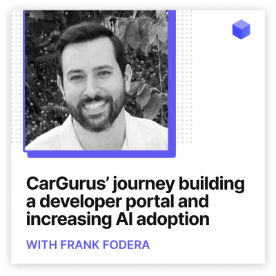 episode CarGurus’ journey building a developer portal and increasing AI adoption artwork