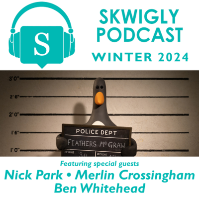 episode Skwigly Podcast 117 - Winter 2024 (Wallace & Gromit: Vengeance Most Fowl) artwork