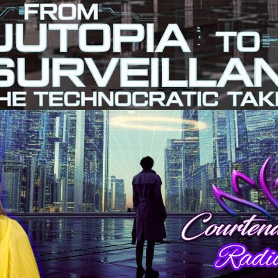 episode From Utopia to Surveillance: The Technocratic Takeover | The Courtenay Turner Radio Hour artwork