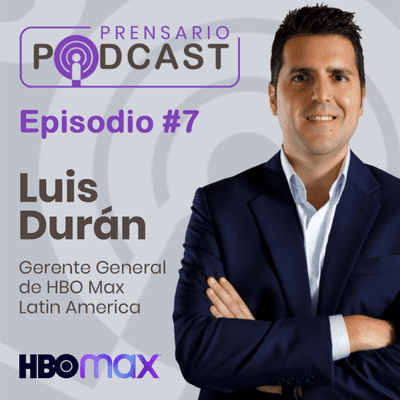 episode Episodio 7: Luis Duran, gerente general, HBO Max Latin America artwork