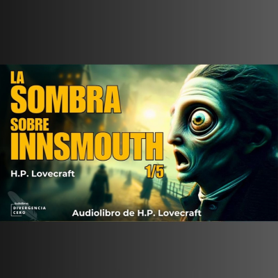 episode La sombra sobre Innsmouth - Parte 1 - H.P. Lovecraft - Audiolibro con voz humana artwork