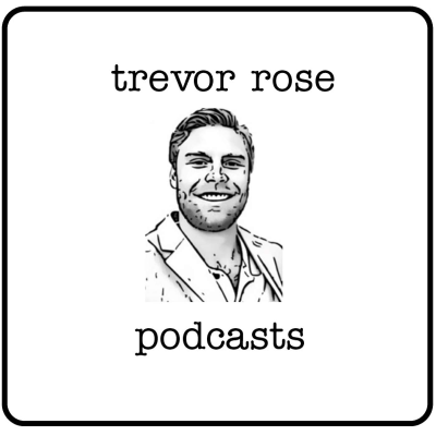 The Trevor Rose Podcast