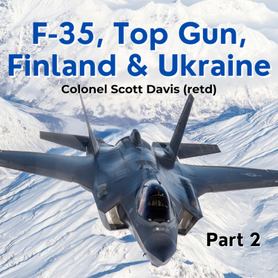 episode Part 2: F-35, Top Gun and Finland - USAF Colonel (retd) Scott Davis artwork