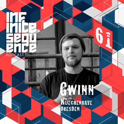episode Infinite Sequence Podcast #061 - Gwinn (Kuechenrave, Dresden) artwork