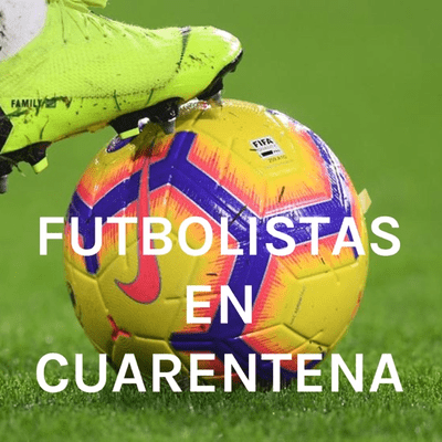 FUTBOLISTAS EN CUARENTENA