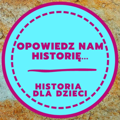 OPOWIEDZ NAM HISTORIĘ