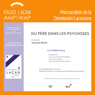 RadioLacan.com | Círculo de Varsovia de psicoanálisis de la NLS: "Sobre el padre en la psicosis" (primera conferencia)