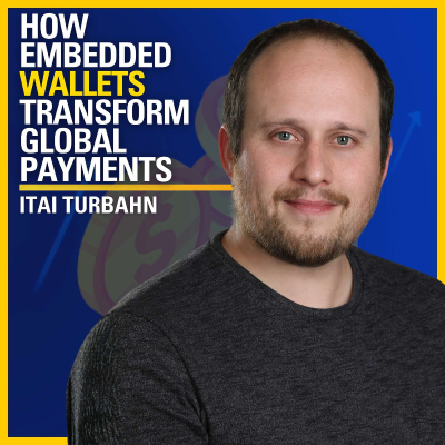 episode How Embedded Wallets Transform Global Payments - Itai Turbahn | ATC #588 artwork