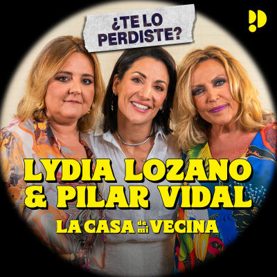 episode ¿Te lo perdiste? | “Amigas y Exclusivas” con Lydia Lozano y Pilar Vidal artwork