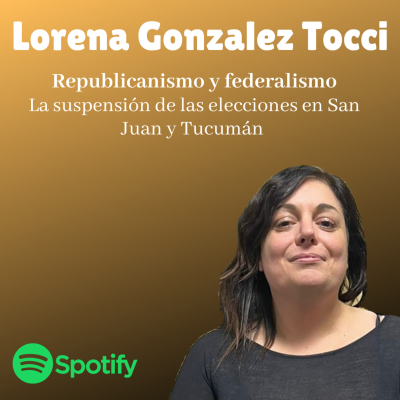 episode Capítulo 32: Republicanismo y federalismo: la suspensión de las elecciones en San Juan y Tucumán artwork