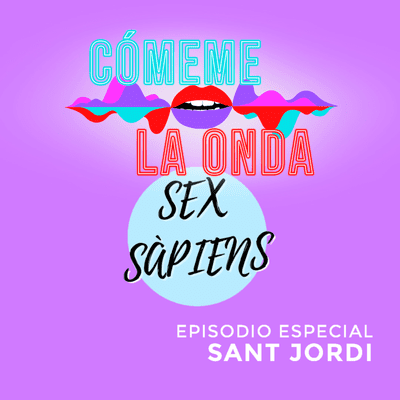 episode Especial Sant Jordi: Literatura Erótica [Cómeme la Onda X Sex Sàpiens] artwork