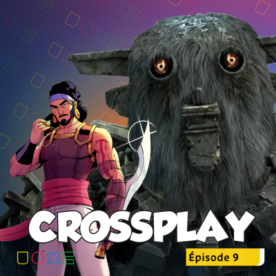episode CROSSPLAY #9 - On parle de Final Fantasy XV, Prince of Persia et Shadow of the Colossus artwork