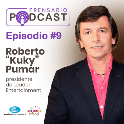 episode Episodio 9: Roberto “Kuky” Pumar, Presidente, Leader Entertainment artwork