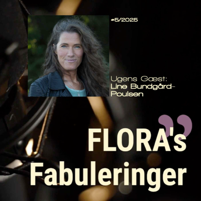 episode FLORA's Fabulering med Line Bundgård-Poulsen - berigende samtaler med mennesker med noget på hjerte. artwork