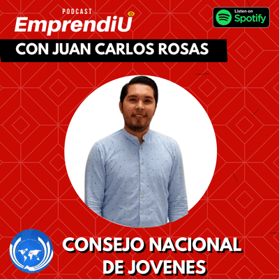 episode 29 | Juan Carlos Rosas - Consejo Nacional de Jovenes | EmprendiU Podcast artwork