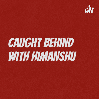 Caught Behind with Himanshu