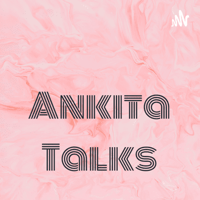 Ankita Talks