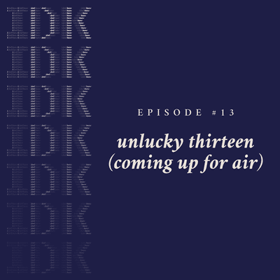 episode Episode 13 - Unlucky Thirteen (Coming Up for Air) artwork