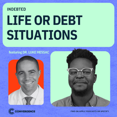 episode Life or Debt Situations with Angela Peoples and Dr. Luke Messac artwork