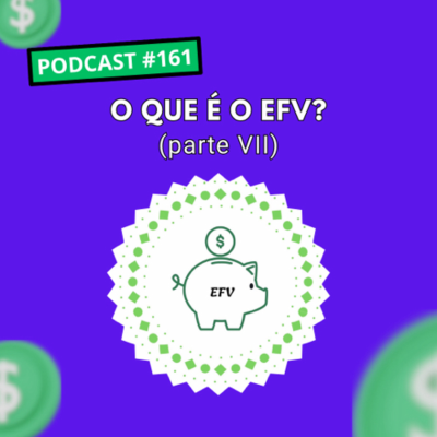 episode #161 - O que é o EFV? (parte VII) artwork