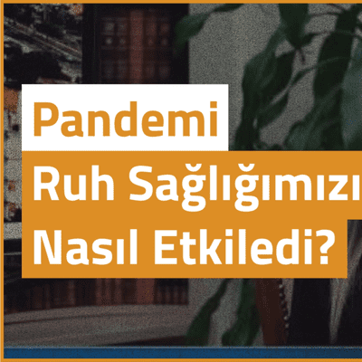 episode Pandemi, Kısıtlamalar Ruh Sağlığımızı Nasıl Etkiledi? (Covid-19) artwork