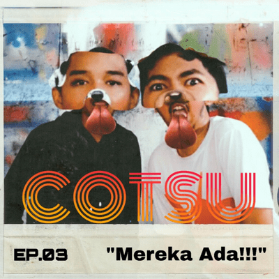 episode COTSU EP 3 ~ Mereka Ada!!! artwork