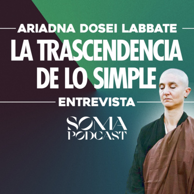 episode SOMA Podcast #008 | ‘’La Trascendencia De lo Simple’’ Con Ariadna Labbate. artwork