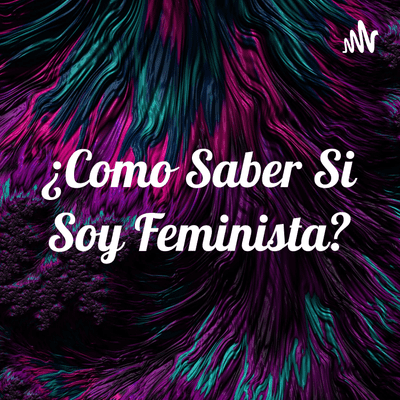 ¿Como Saber Si Soy Feminista?