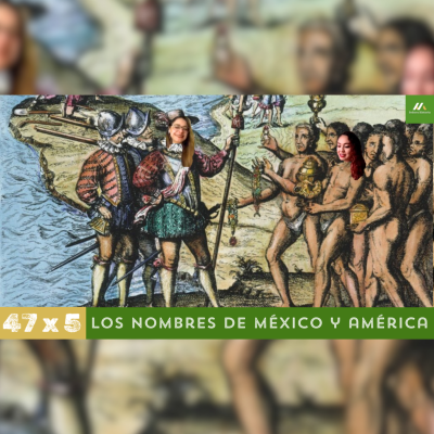 episode E47. T5 Los nombres de México y América artwork