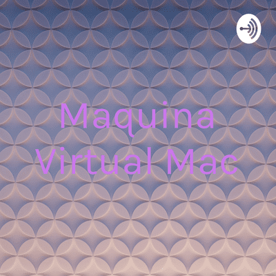 episode Maquina Virtual Mac artwork