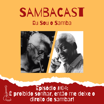 episode Episódio #04: É proibido sonhar, então me deixe o direito de sambar! artwork