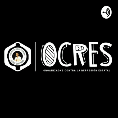 OCRES - Organizadxs Contra la Represión Estatal