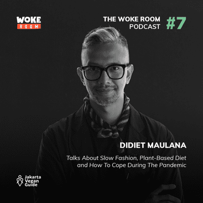 episode #07 DIDIET MAULANA: Talks About Slow Fashion, Plant-Based Diet and How To Cope During The Pandemic artwork