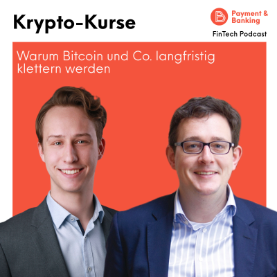 Payment & Banking Fintech Podcast - Krypto-Kurse: Warum Bitcoin und Co. langfristig klettern werden