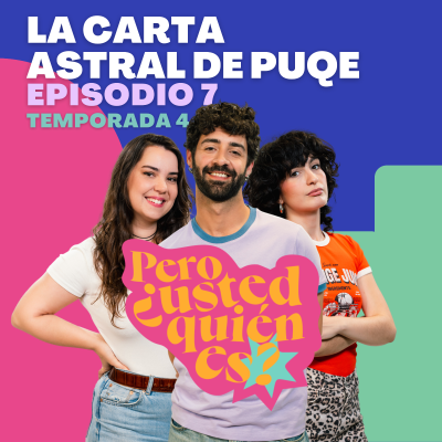 episode La carta astral de PUQE | Pero ¿usted quién es? 4x07 artwork