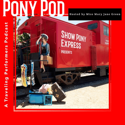 Pony Pod - A Traveling Performers Podcast