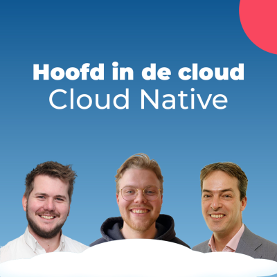 episode Cloud Native Ontwikkelen: ga je mee of blijf je achter? artwork