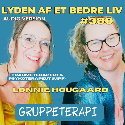 episode #380 - Lonnie Hougaard - Gruppeterapi - Psykoterapeuten som Facilitator - Inspiration til Gruppeterapi artwork