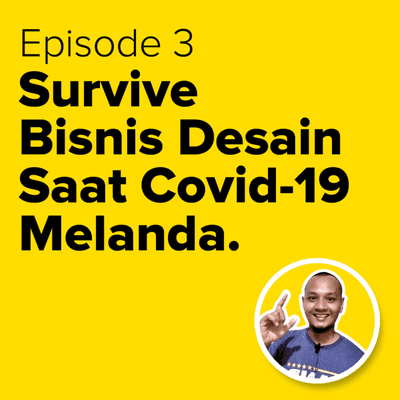 episode Eps 3. Survive Bisnis Desain, Saat Covid-19 Melanda. artwork