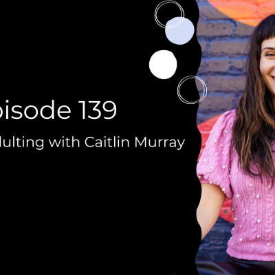 episode Episode 139: Big Time Adulting with Caitlin Murray artwork