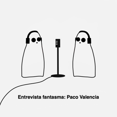 episode Entrevista fantasma: Paco Valencia artwork