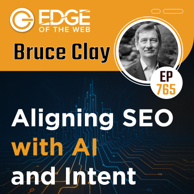 episode 765 | Aligning SEO with AI and Intent: Bruce Clay’s Perspective artwork